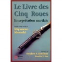 Le Livre Des 5 Roues , L'interpretation Martiale - Miyamoto Musashi