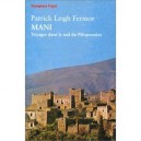 Mani , Voyages Dans Le Sud Du Peloponnese - Patrick Leigh-fermor