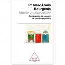 Manie Et Depression , Comprendre Et Soigner Le Trouble Bipolaire - Marc-louis Bourgeois