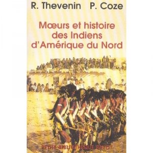 Moeurs Et Histoire Des Indiens D'amerique Du Nord - Rene Thevenin , P Coze