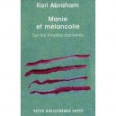 Manie Et Melancolie , Sur Les Troubles Bipolaires - Karl Abraham