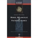Manie, Melancolie Et Facteurs Blancs - German Arce Ross