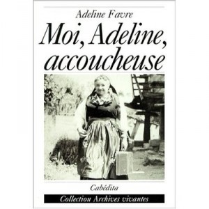 Moi, Adeline Accoucheuse - Favre Adeline