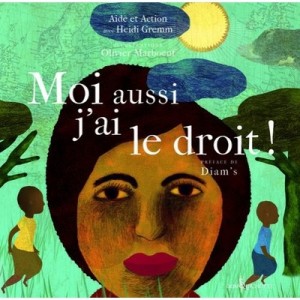 Moi Aussi J'ai Le Droit ! - Aide Et Action , Diam's , Heidi Gremm , Olivier Marboeuf