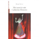 Moi Aussi Je Suis Catherine Deneuve - Pierre Notte
