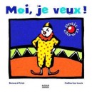 Moi, Je Veux ! - Bernard Friot , Catherine Louis