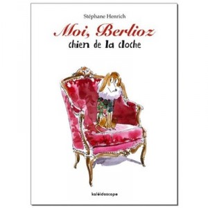 Moi, Berlioz, Chien De La Cloche - Stephane Henrich
