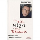 Moi, Bibi, Negre D'eric Besson , Reponse Pour L'identite Nationale - Bibi Naceri