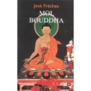 Moi, Bouddha - Jose Freches