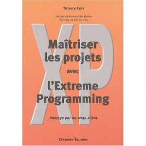 Maitriser Les Projets Avec L'extreme Programming - Thierry Cros