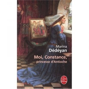 Moi, Constance, Princesse D'antioche - Marina Dedeyan