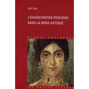 L'emancipation Feminine Dans La Rome Antique - Guy Fau