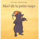 Moi ! Dit La Petite Taupe - Marie Deparis , Matthieu Sylvander