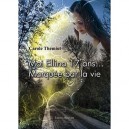 Moi Ellina 17 Ans... Marquee Par La Vie - Carole Themiot