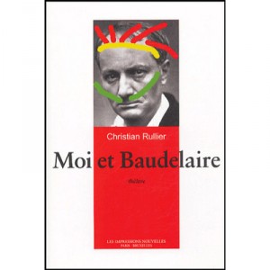 Moi Et Baudelaire - Christian Rullier