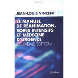 Le Manuel De Reanimation, Soins Intensifs Et Medecine D'urgence (2e Edition) - Jean-louis Vincent