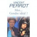 Moi... Gendre Ideal - Vincent Perrot