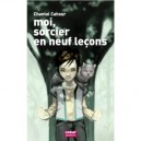 Moi, Sorcier En Neuf Lecons - Chantal Cahour