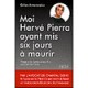 Moi Herve Pierra, Ayant Mis 6 Jours A Mourir - Gilles Antonowicz