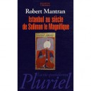 Istanbul Au Siecle De Soliman Le Magnifique - Robert Mantran