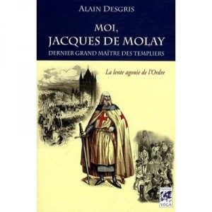Moi, Jacques De Molay - Alain Desgris