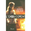 L'embrasement - Barbara Victor