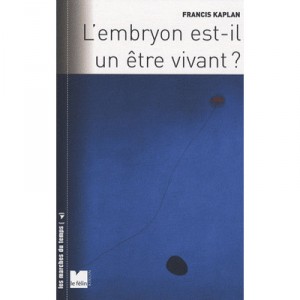 The embryo is it a living being? - Francis Kaplan