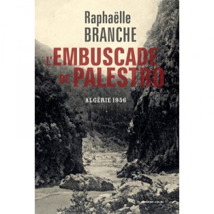 The ambush Palestro, Algeria 1956 - Raphaelle Branche