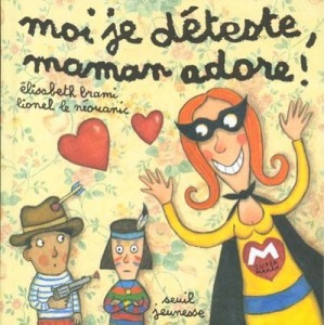 Moi Je Deteste, Maman Adore - Elisabeth Brami , L Le Neo