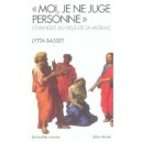 Moi Je Ne Juge Personne , L'evangile Au-dela De La Morale - Lytta Basset