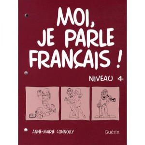 Moi Je Parle Francais Niveau 4 Cahier - Connolly Anne Marie
