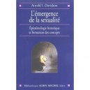 L'emergence De La Sexualite , Epistemologie Historique Et Formation Des Concepts - Arnold I. Davidson