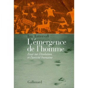 The emergence of Man, Essay on Evolution and Human uniqueness - Ian Tattersall