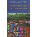 L'emerveillable Chute De Louis Augustin - Raphael Confiant
