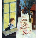 Moi, Je Sais Tout Sur Le Pere Noel - N Delebarre , A Blanz