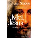 Moi, Jesus - Gilbert Sinoue