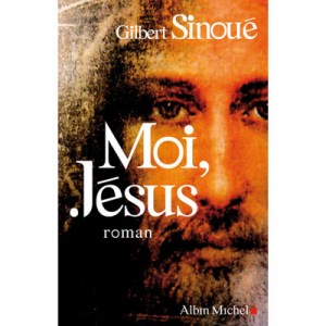 Moi, Jesus - Gilbert Sinoue