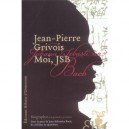 Moi, Jsb - Jean-pierre Grivois
