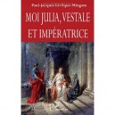 Moi Julia, Vestale Et Imperatrice - Paul-jacques Leveque-mingam