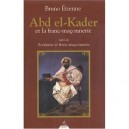 L'emir Abd El Kader Et La Franc-maconnerie - Bruno Etienne