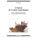 L'emirat De L'adar Mauritanien , Harim, Competition Et Protection Dans Une Societe Tribale Saharienne - Pierre Bonte