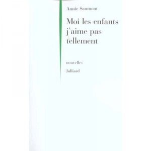 Moi Les Enfants J'aime Pas Tellement - Annie Saumont