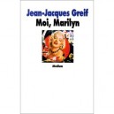 Moi, Marilyn - Jean-jacques Greif