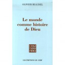 Le Monde Comme Histoire De Dieu - Olivier Riaudel