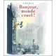 Bonjour, Monde Cruel ! - Paul Geerts