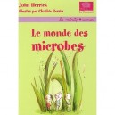 Le Monde Des Microbes - John Herrick , Clotilde Perrin