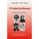 A L'ombre Des Flammes , Dialogues Sur La Revolte - Alain Jouffroy , Patrice Trigano