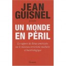 Un Monde En Peril , Le Rapport Du Senat Americain Sur Le Nouveau Terrorisme Nucleaire Et Bacteriologique - Jean Guisnel