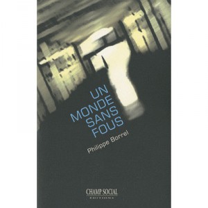 Un Monde Sans Fous - Philippe Borrel