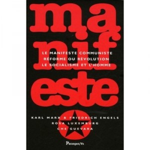 Manifeste - Karl Marx , Rosa Luxembourg , Che Guevara